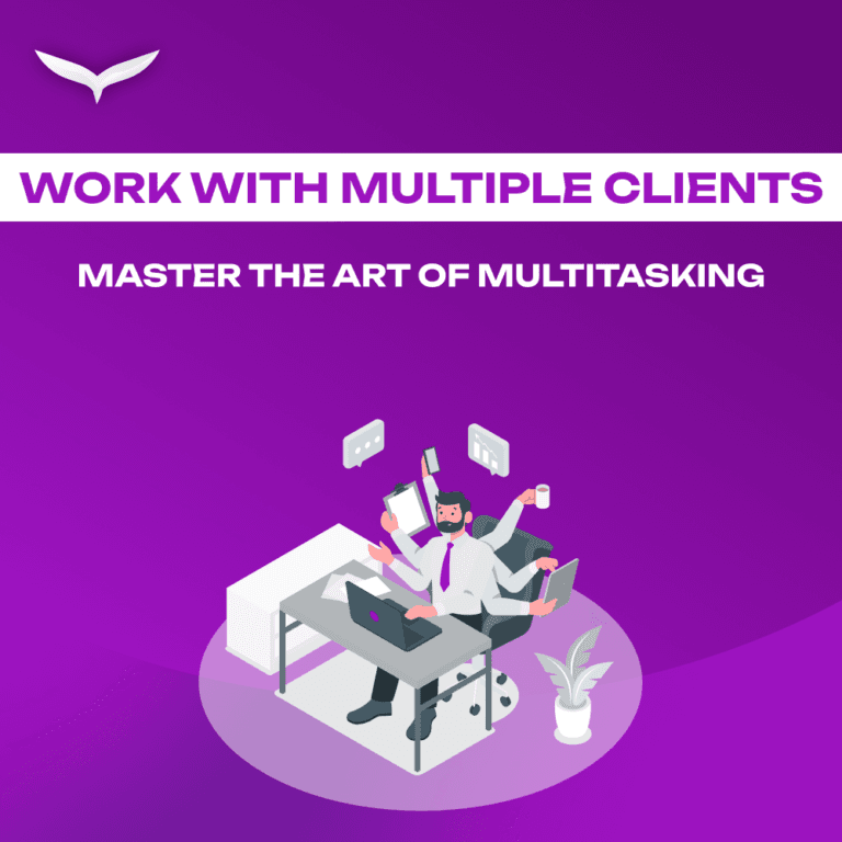 How to Work with Multiple Clients: Master the Art of Multitasking