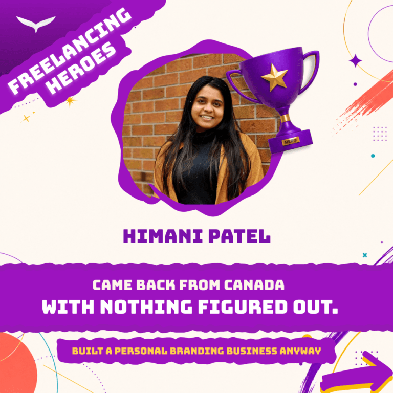 Freelancing Heroes: Himani Patel | Built a personal branding business after coming back from Canada to get a fresh start